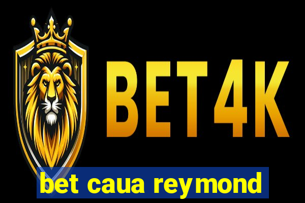 bet caua reymond